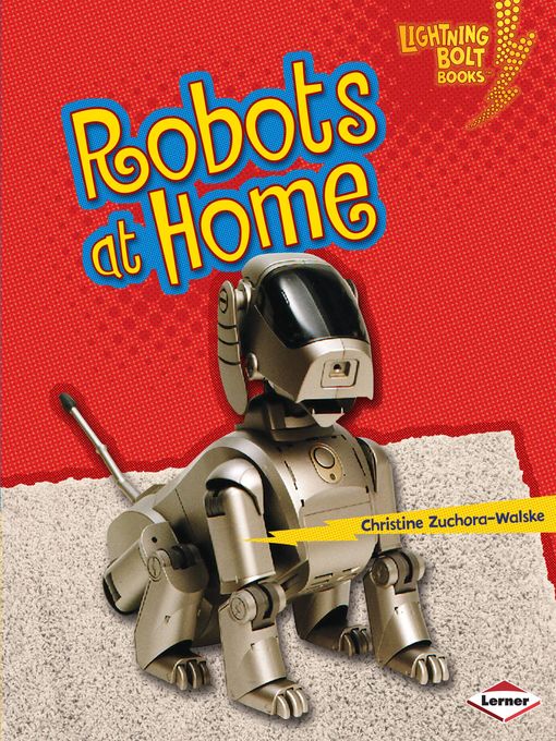 Title details for Robots at Home by Christine Zuchora-Walske - Available